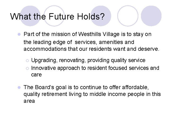 What the Future Holds? l Part of the mission of Westhills Village is to