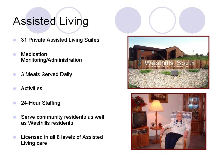 Assisted Living l 31 Private Assisted Living Suites l Medication Monitoring/Administration l 3 Meals