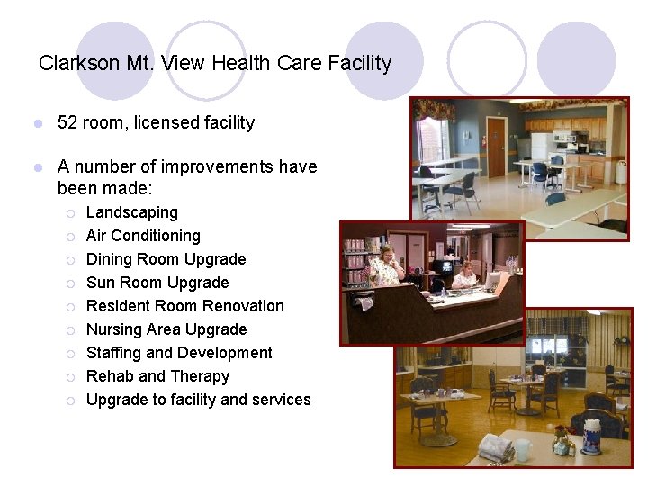 Clarkson Mt. View Health Care Facility l 52 room, licensed facility l A number