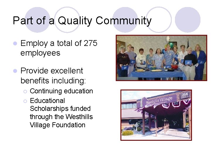 Part of a Quality Community l Employ a total of 275 employees l Provide