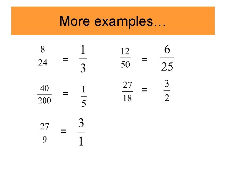 More examples… = = = 