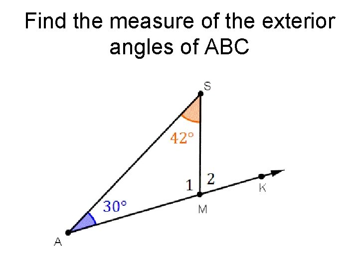 Find the measure of the exterior angles of ABC 
