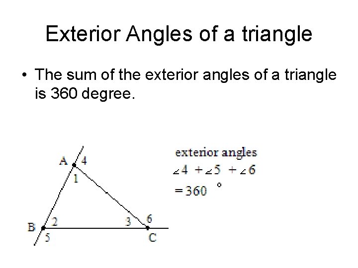Exterior Angles of a triangle • The sum of the exterior angles of a