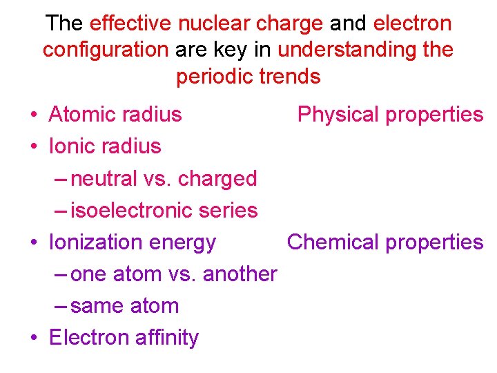 The effective nuclear charge and electron configuration are key in understanding the periodic trends