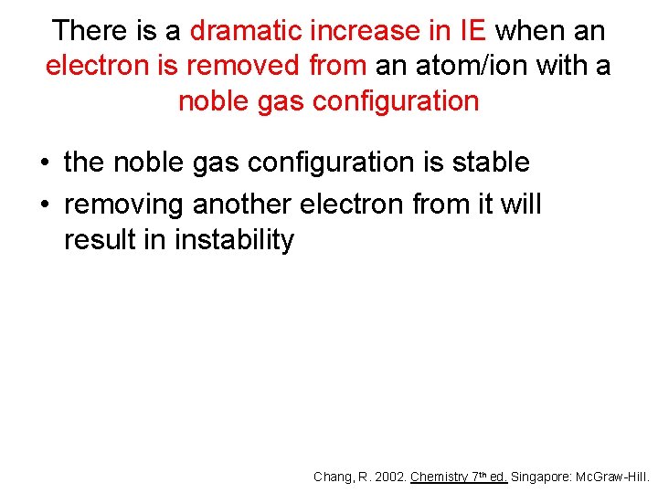 There is a dramatic increase in IE when an electron is removed from an