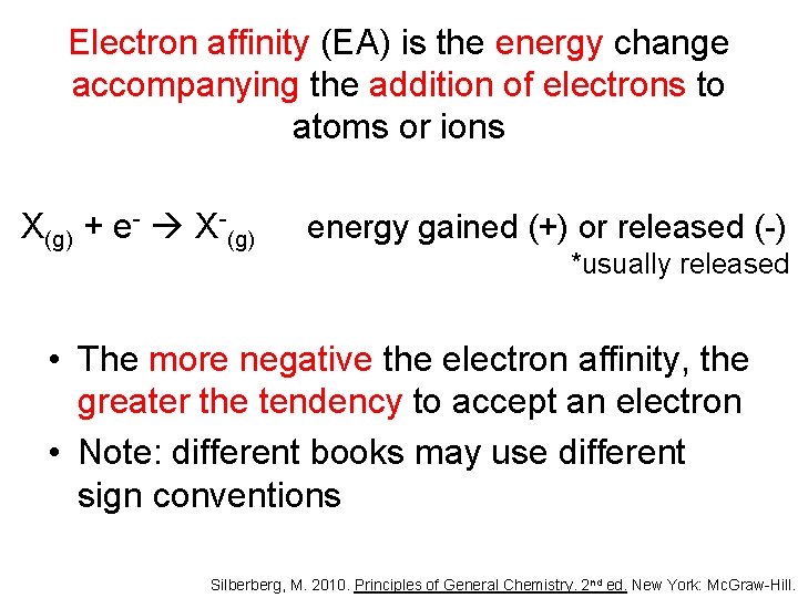 Electron affinity (EA) is the energy change accompanying the addition of electrons to atoms