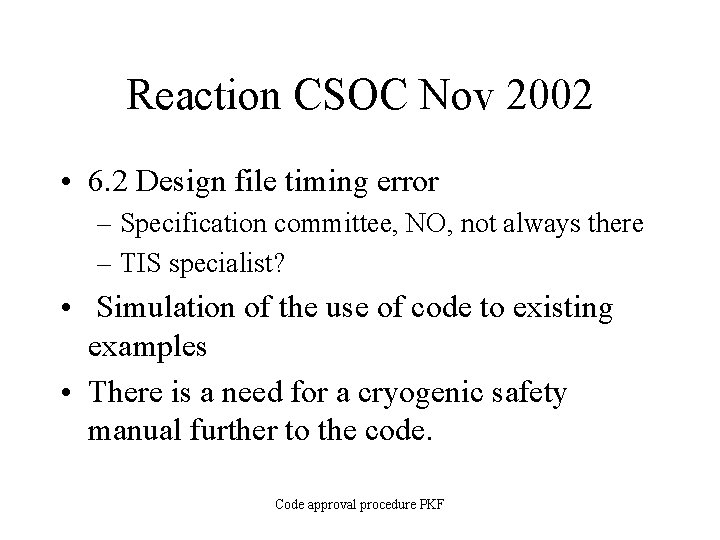 Reaction CSOC Nov 2002 • 6. 2 Design file timing error – Specification committee,