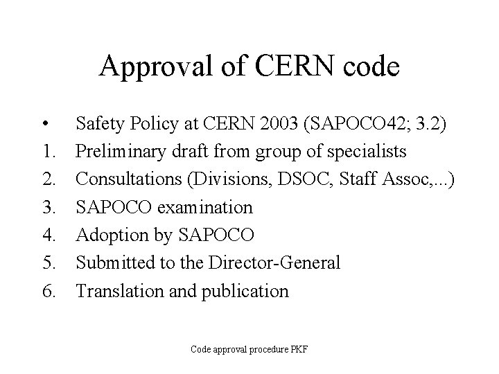Approval of CERN code • 1. 2. 3. 4. 5. 6. Safety Policy at