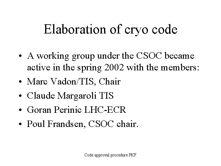 Elaboration of cryo code • A working group under the CSOC became active in