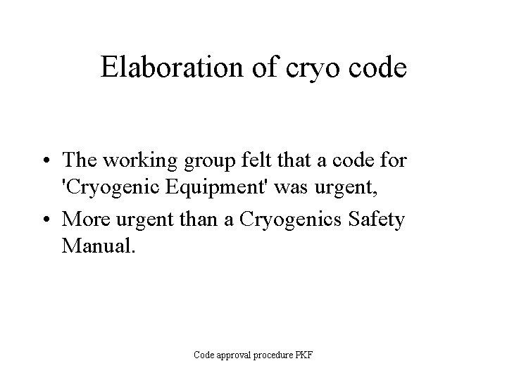 Elaboration of cryo code • The working group felt that a code for 'Cryogenic