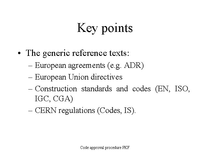 Key points • The generic reference texts: – European agreements (e. g. ADR) –