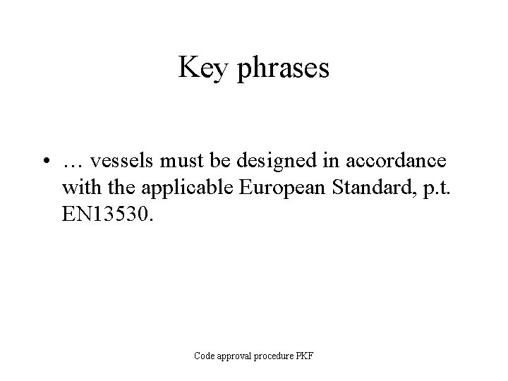 Key phrases • … vessels must be designed in accordance with the applicable European