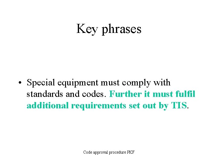 Key phrases • Special equipment must comply with standards and codes. Further it must