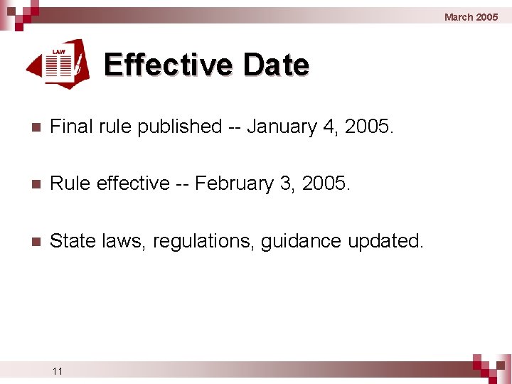 March 2005 Effective Date n Final rule published -- January 4, 2005. n Rule