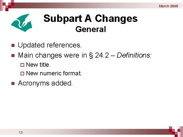 March 2005 Subpart A Changes General n n Updated references. Main changes were in March 2005 Subpart A Changes General n n Updated references. Main changes were in