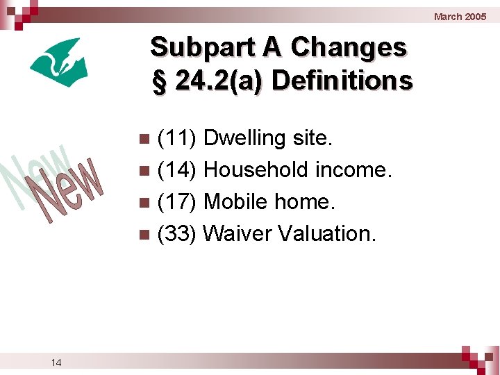 March 2005 Subpart A Changes § 24. 2(a) Definitions (11) Dwelling site. n (14) March 2005 Subpart A Changes § 24. 2(a) Definitions (11) Dwelling site. n (14)
