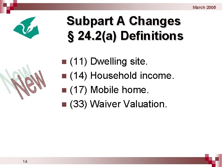 March 2005 Subpart A Changes § 24. 2(a) Definitions (11) Dwelling site. n (14)