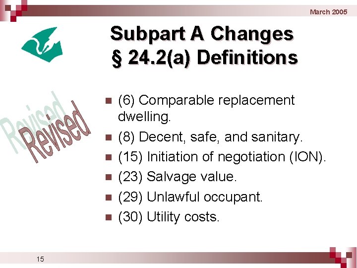 March 2005 Subpart A Changes § 24. 2(a) Definitions n n n 15 (6)