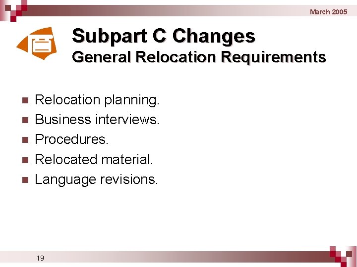 March 2005 Subpart C Changes General Relocation Requirements n n n Relocation planning. Business