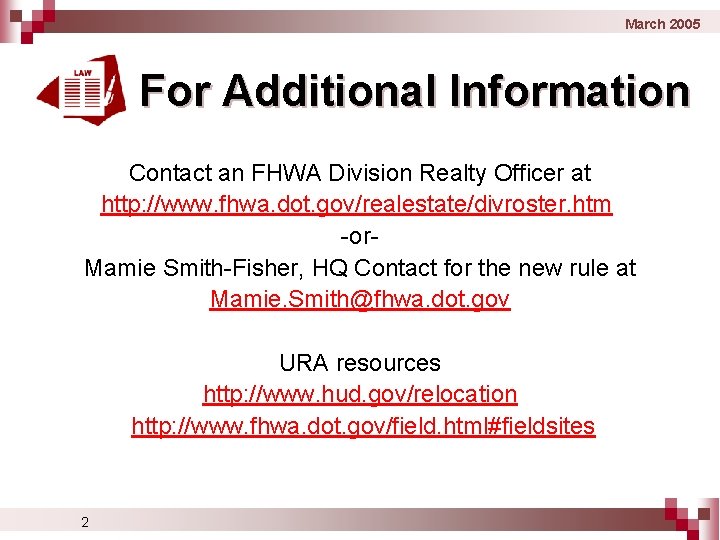 March 2005 For Additional Information Contact an FHWA Division Realty Officer at http: //www.