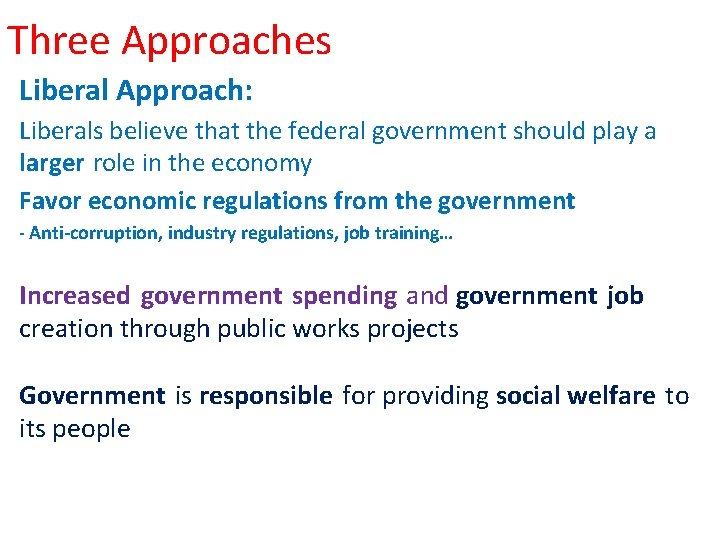 Three Approaches Liberal Approach: Liberals believe that the federal government should play a larger