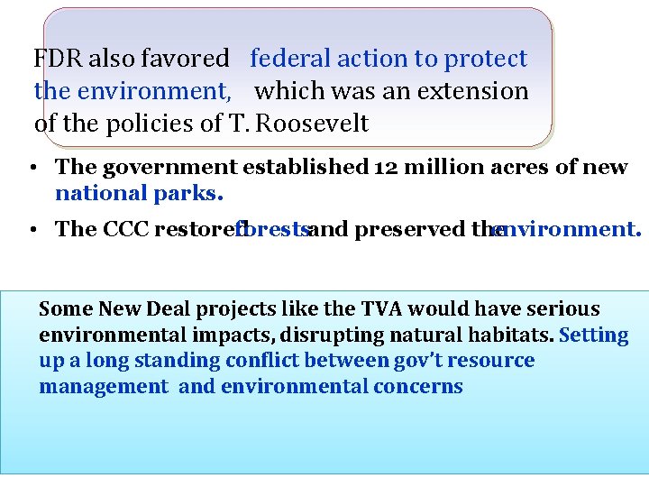 FDR also favored federal action to protect the environment, which was an extension of