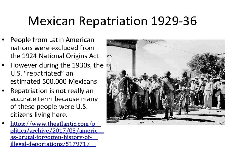 Mexican Repatriation 1929 -36 • People from Latin American nations were excluded from the