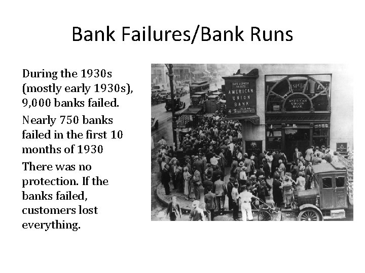 Bank Failures/Bank Runs During the 1930 s (mostly early 1930 s), 9, 000 banks