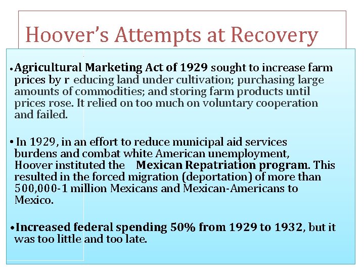 Hoover’s Attempts at Recovery • Agricultural Marketing Act of 1929 sought to increase farm