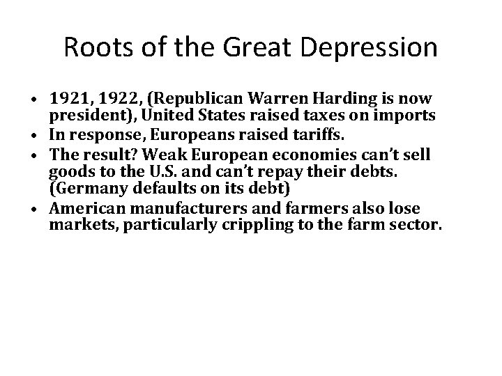 Roots of the Great Depression • 1921, 1922, (Republican Warren Harding is now president),