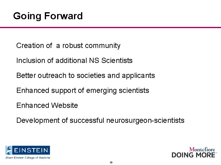Going Forward Creation of a robust community Inclusion of additional NS Scientists Better outreach