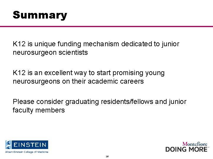 Summary K 12 is unique funding mechanism dedicated to junior neurosurgeon scientists K 12