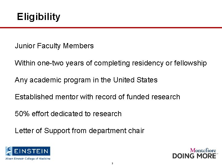 Eligibility Junior Faculty Members Within one-two years of completing residency or fellowship Any academic