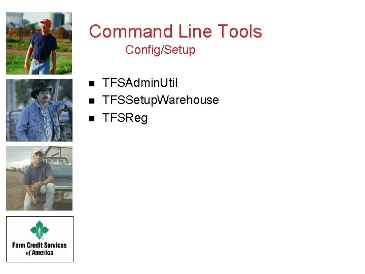 Command Line Tools Config/Setup n n n TFSAdmin. Util TFSSetup. Warehouse TFSReg 