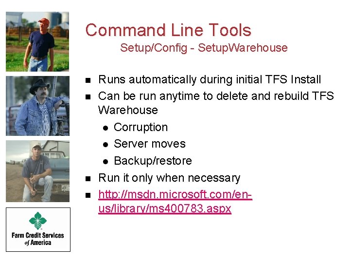 Command Line Tools Setup/Config - Setup. Warehouse n n Runs automatically during initial TFS