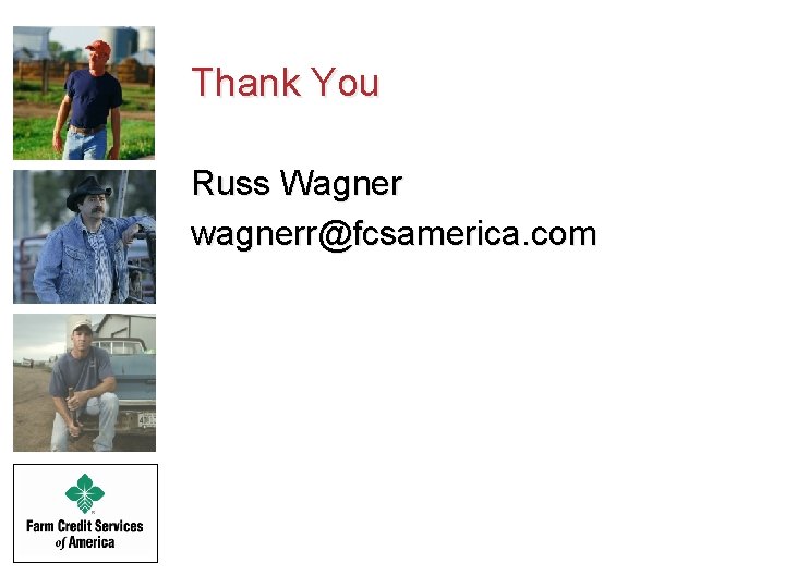 Thank You Russ Wagner wagnerr@fcsamerica. com 