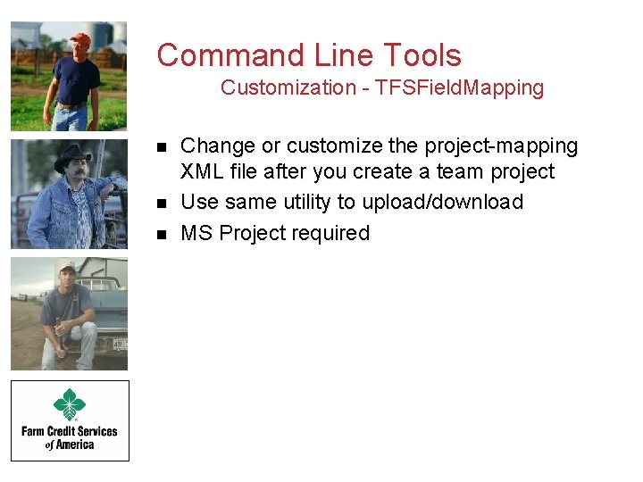 Command Line Tools Customization - TFSField. Mapping n n n Change or customize the
