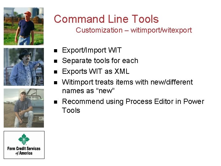 Command Line Tools Customization – witimport/witexport n n n Export/Import WIT Separate tools for