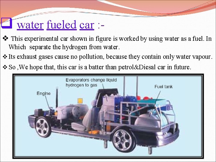 q water fueled car : v This experimental car shown in figure is worked