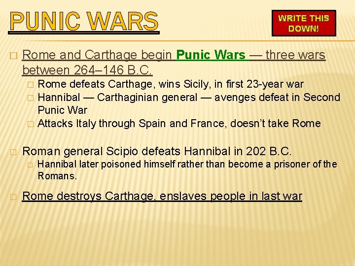 PUNIC WARS � Rome and Carthage begin Punic Wars — three wars between 264–