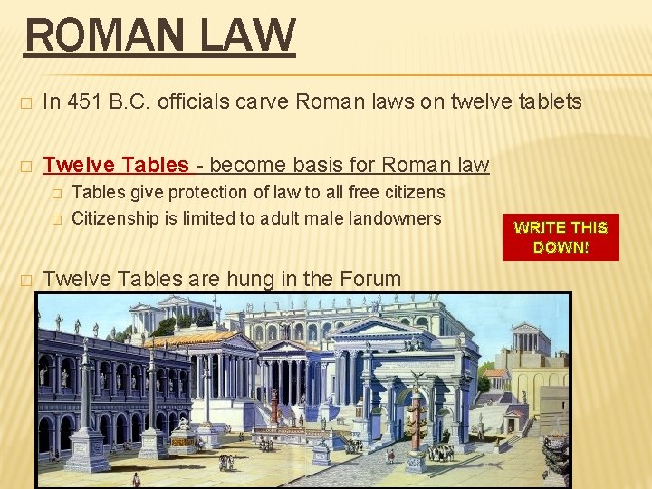 ROMAN LAW � In 451 B. C. officials carve Roman laws on twelve tablets
