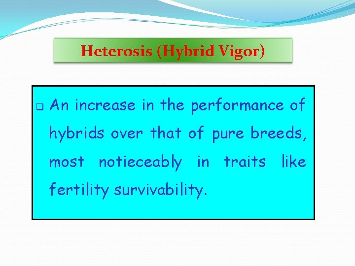 Heterosis (Hybrid Vigor) q An increase in the performance of hybrids over that of