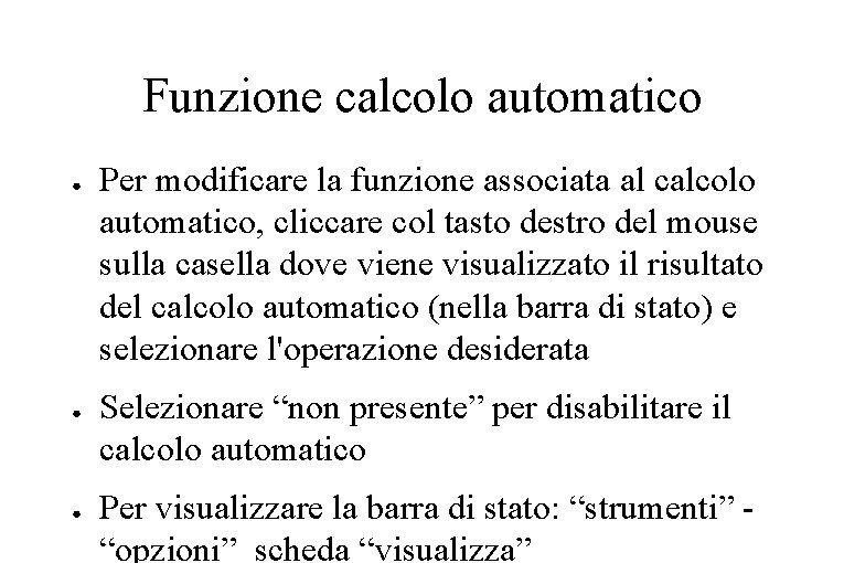 Funzione calcolo automatico ● ● ● Per modificare la funzione associata al calcolo automatico,