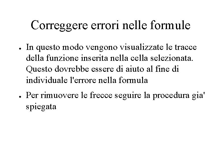 Correggere errori nelle formule ● ● In questo modo vengono visualizzate le tracce della