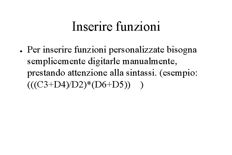 Inserire funzioni ● Per inserire funzioni personalizzate bisogna semplicemente digitarle manualmente, prestando attenzione alla