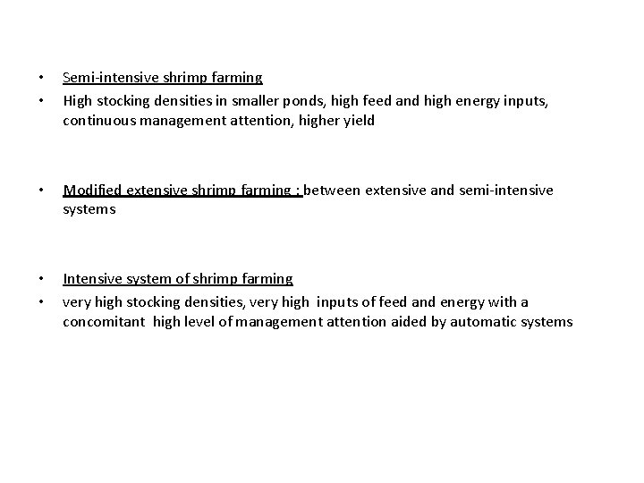  • • Semi-intensive shrimp farming High stocking densities in smaller ponds, high feed
