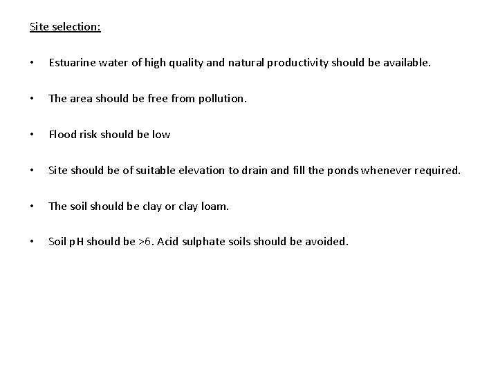Site selection: • Estuarine water of high quality and natural productivity should be available.