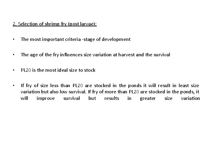 2. Selection of shrimp fry (post larvae): • The most important criteria -stage of