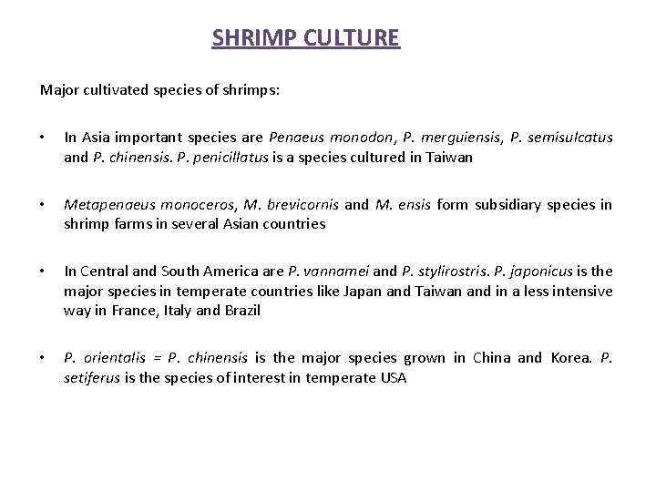 SHRIMP CULTURE Major cultivated species of shrimps: • In Asia important species are Penaeus