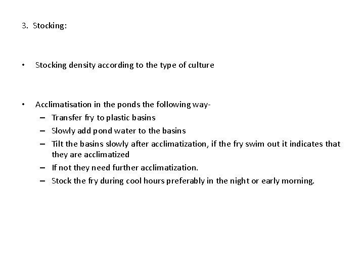 3. Stocking: • Stocking density according to the type of culture • Acclimatisation in